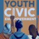 Youth Civi Empowerment: Illustration in turquoises, oranges and white showing back of 5 people of mixed skin colors 3 with arms raised & hands in fists. Background text reads Youth Civic Empowerment.